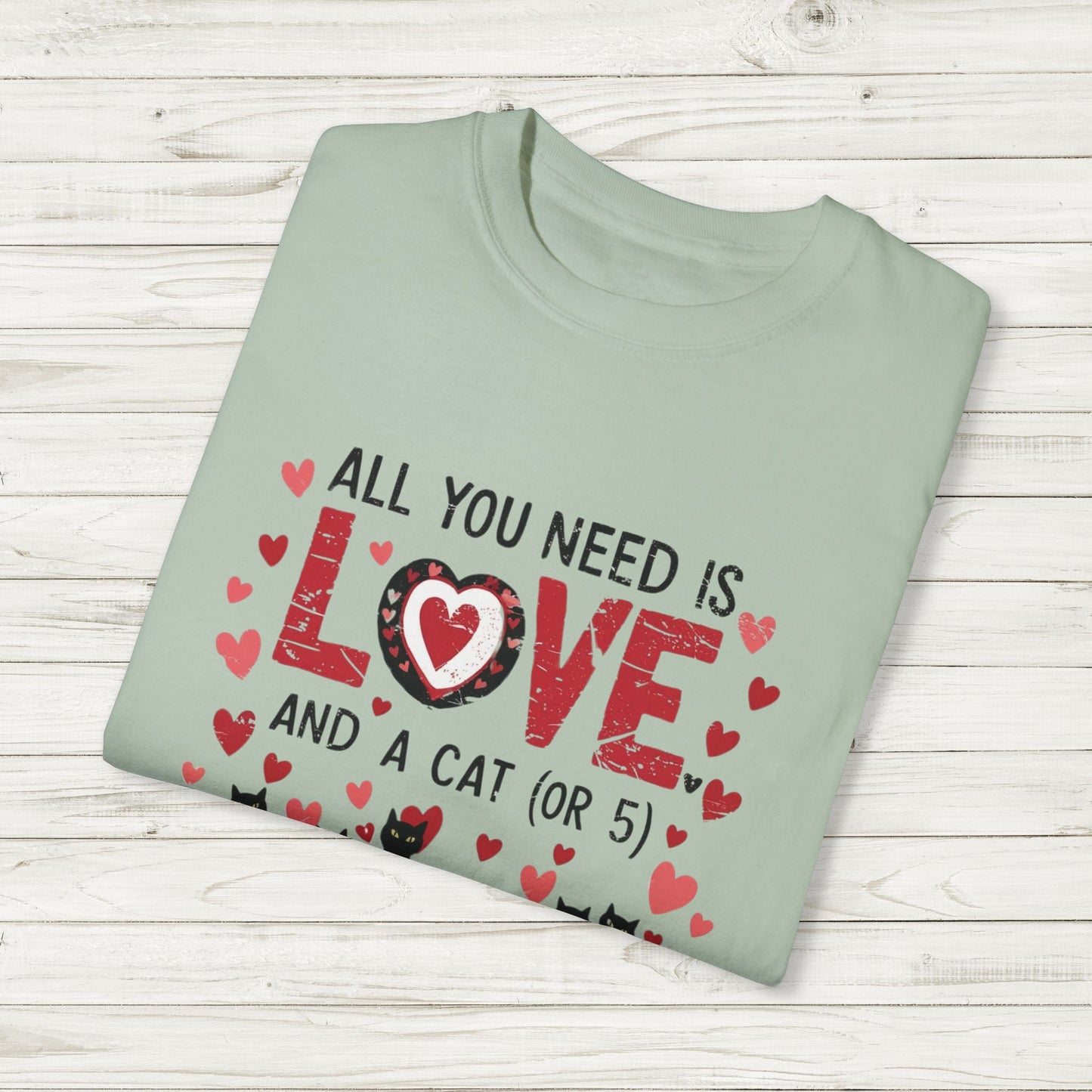 All You Need Is Love and a Cat (or 5) Tee – Comfort Colors Cat Lover T-Shirt