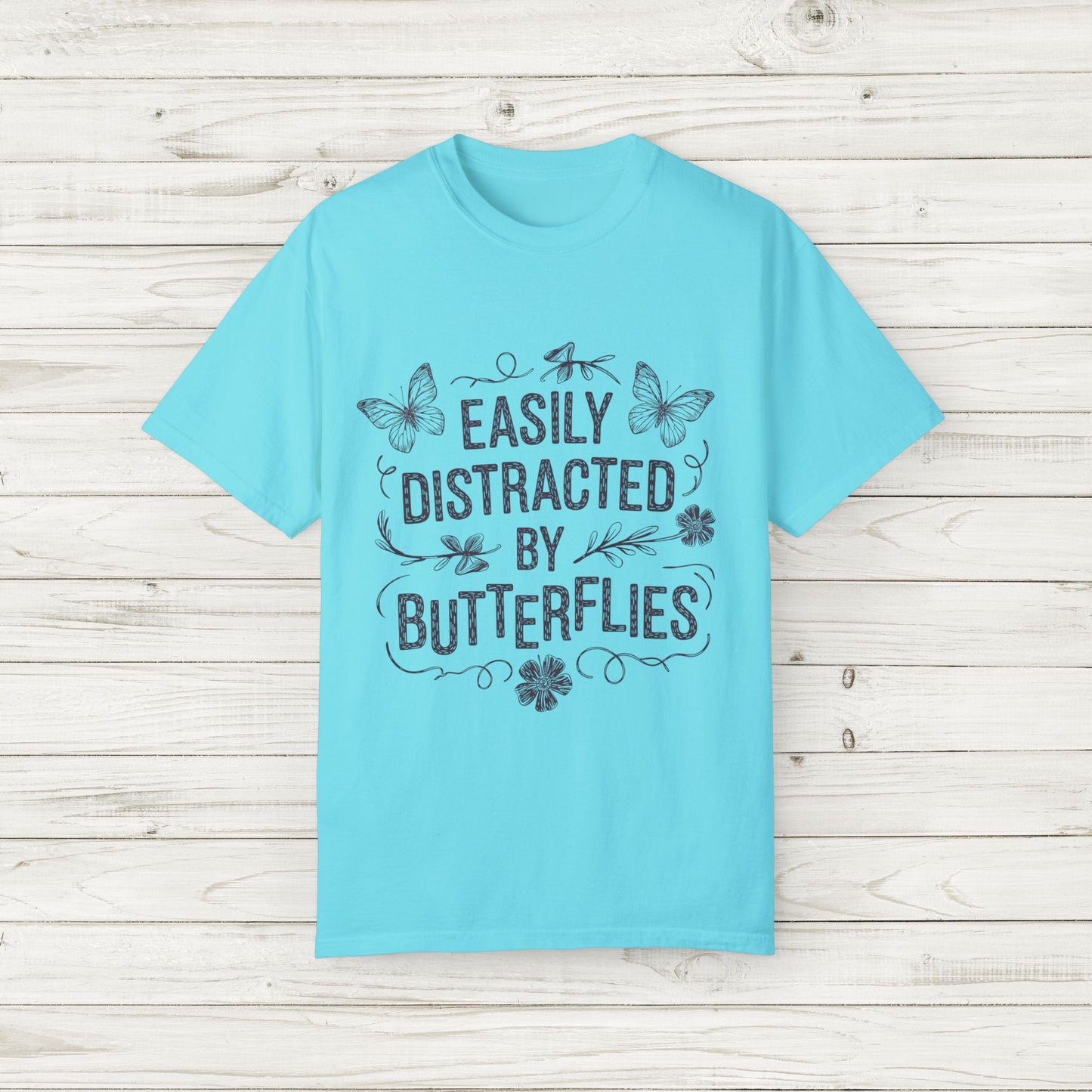 Easily Distracted by Butterflies T-Shirt – Comfort Colors Nature Tee S-4XL