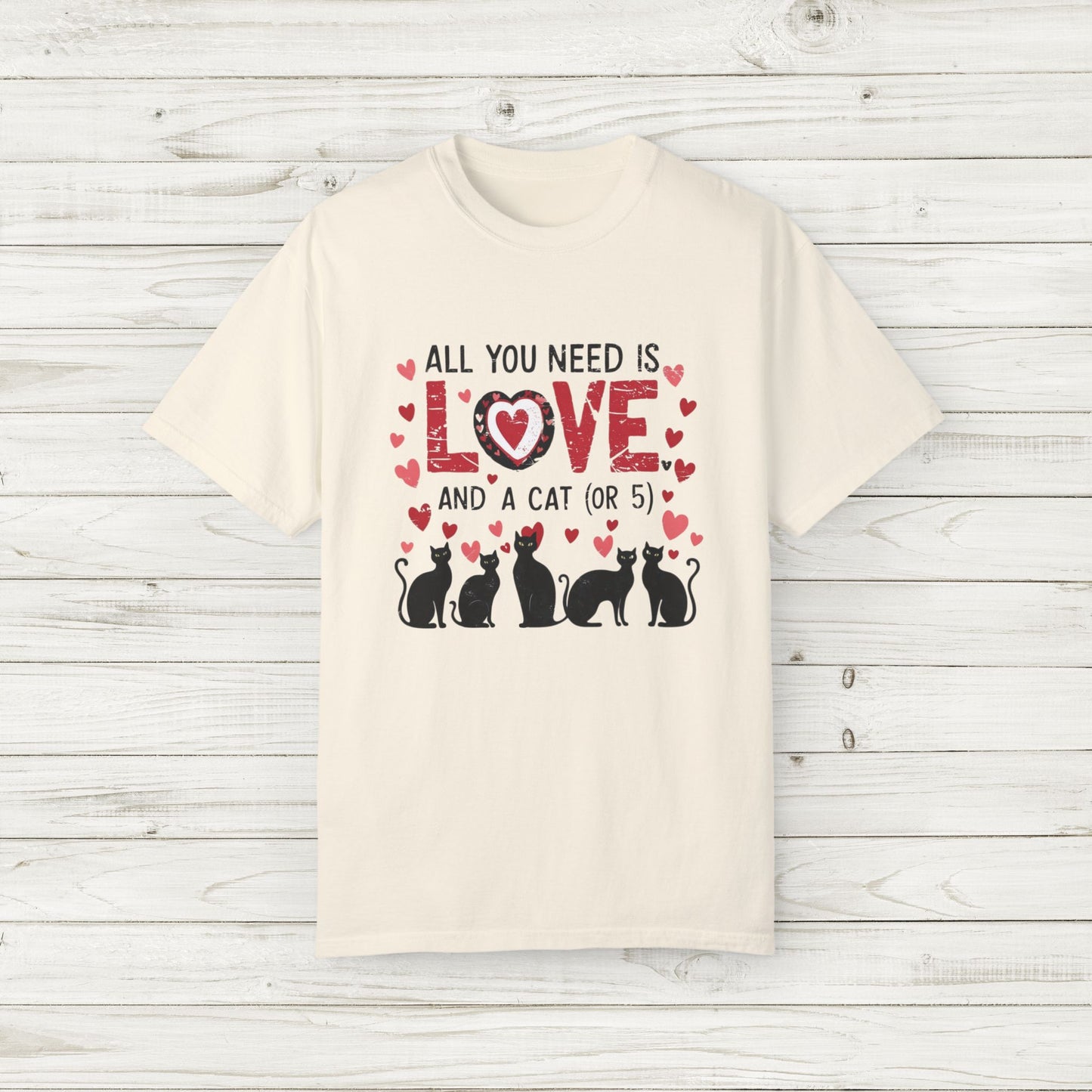 All You Need Is Love and a Cat (or 5) Tee – Comfort Colors Cat Lover T-Shirt