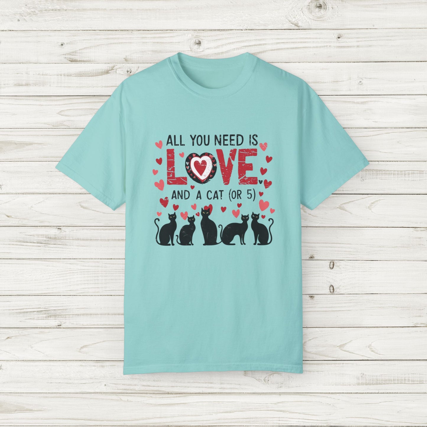 All You Need Is Love and a Cat (or 5) Tee – Comfort Colors Cat Lover T-Shirt