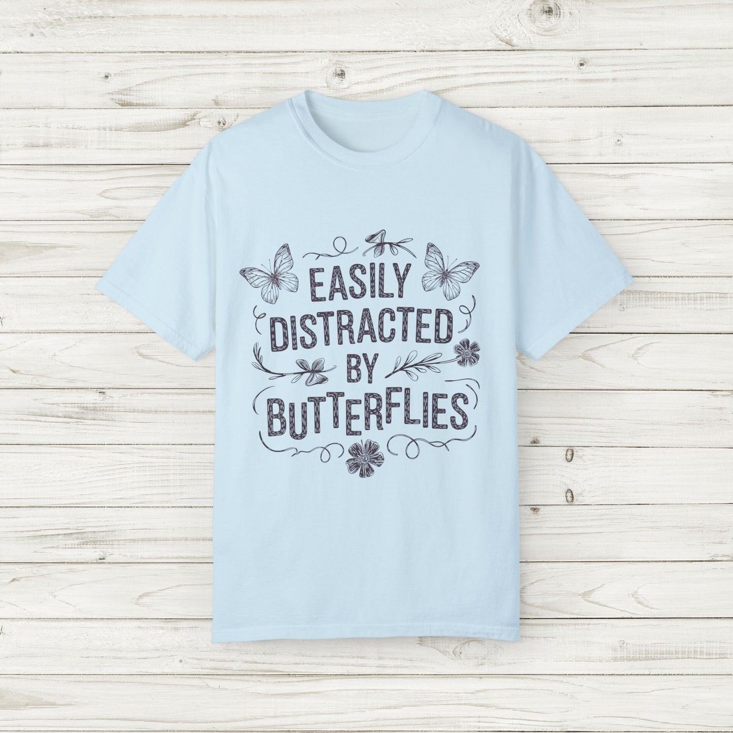 Easily Distracted by Butterflies T-Shirt – Comfort Colors Nature Tee S-4XL