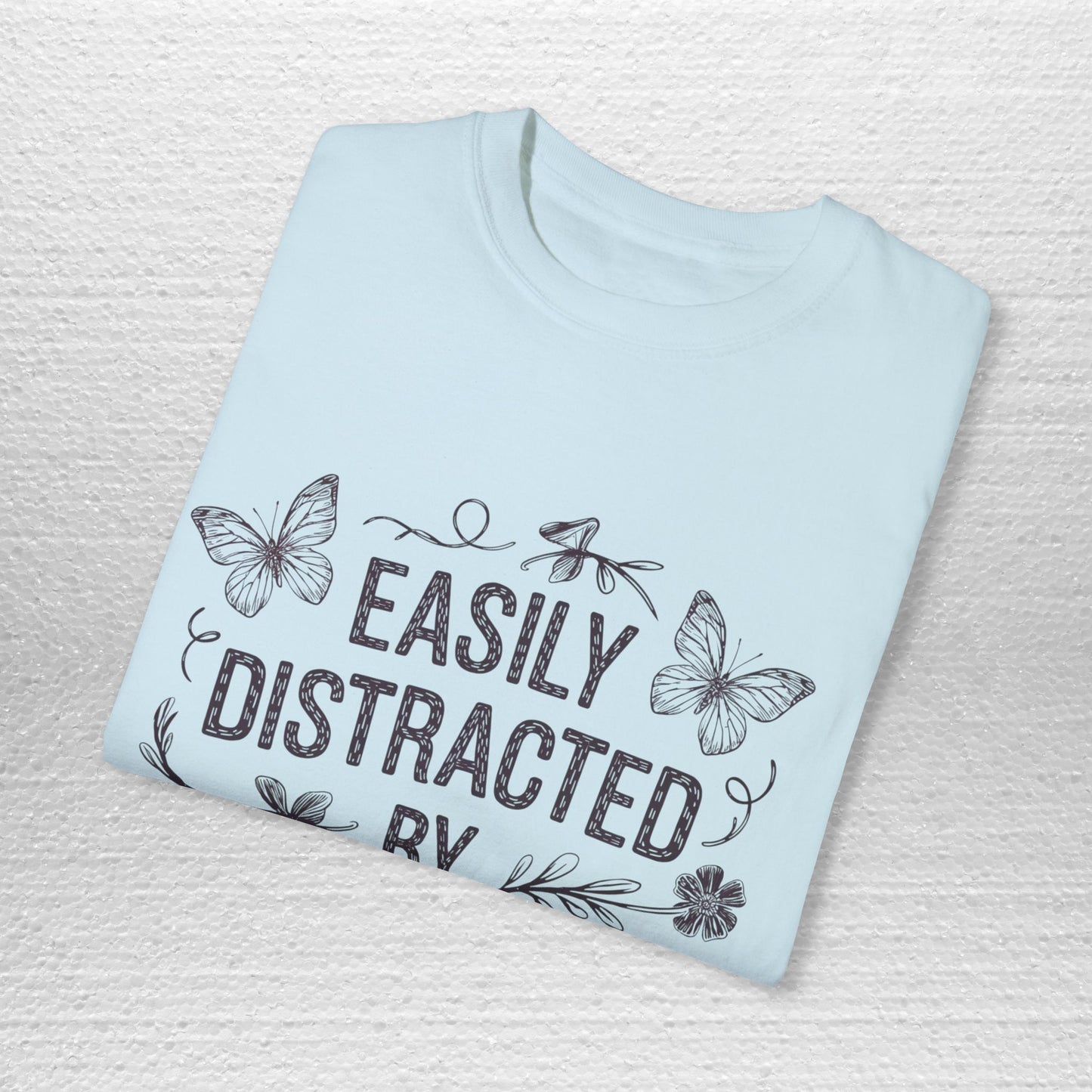 Easily Distracted by Butterflies T-Shirt – Comfort Colors Nature Tee S-4XL