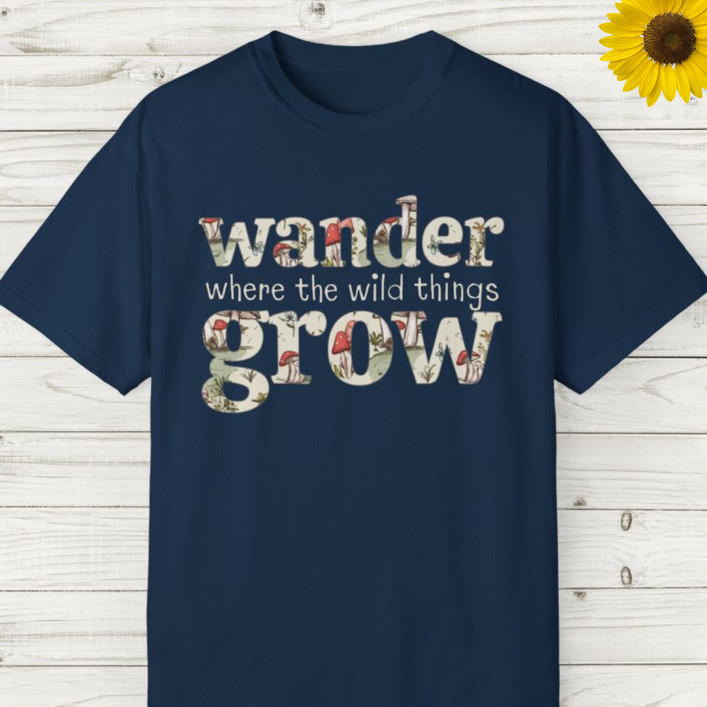 Wander Where the Wild Things Grow T-Shirt | Adult Unisex/Women's S-4XL | Match with Mom