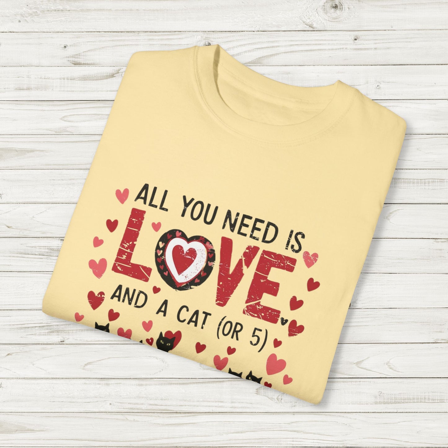 All You Need Is Love and a Cat (or 5) Tee – Comfort Colors Cat Lover T-Shirt