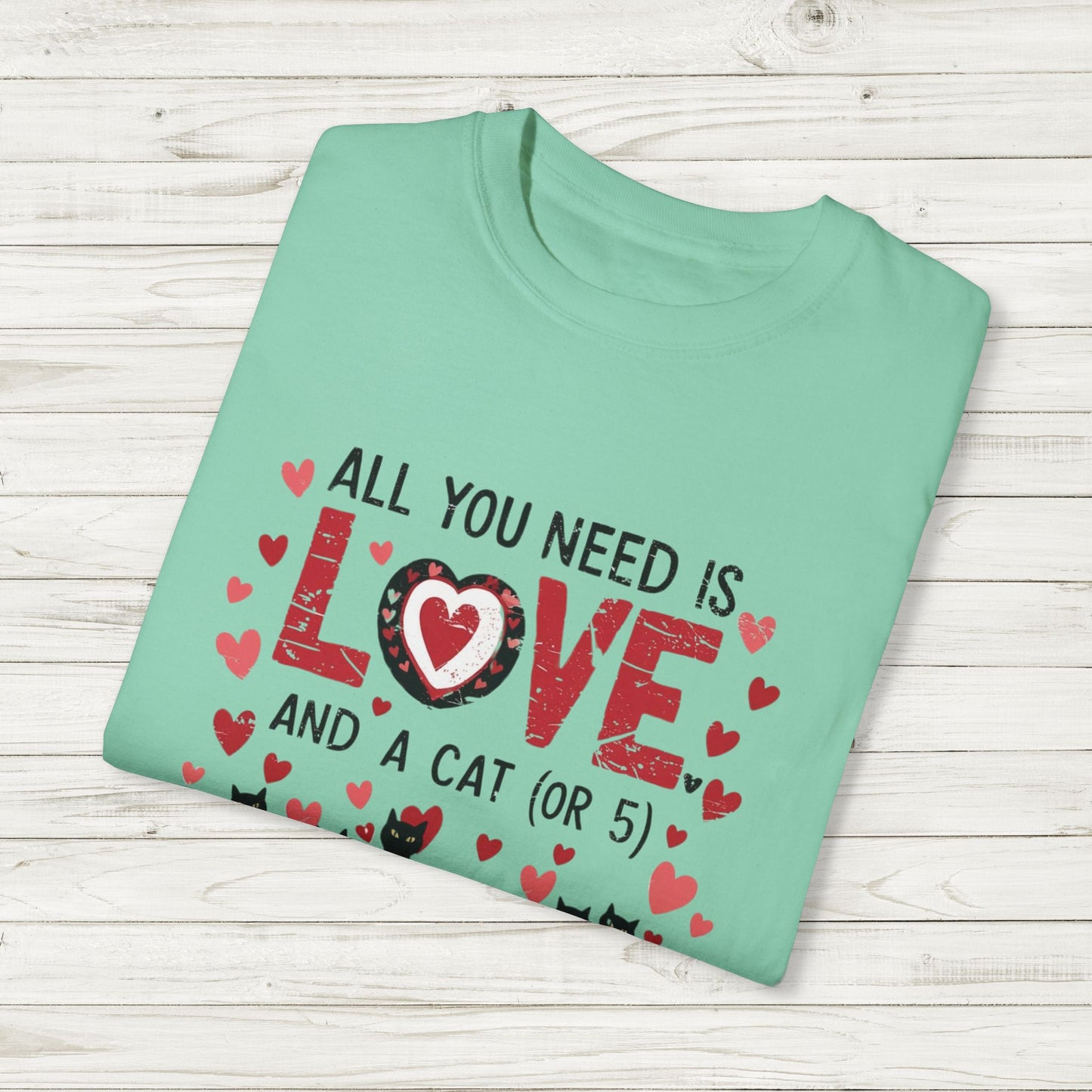 All You Need Is Love and a Cat (or 5) Tee – Comfort Colors Cat Lover T-Shirt
