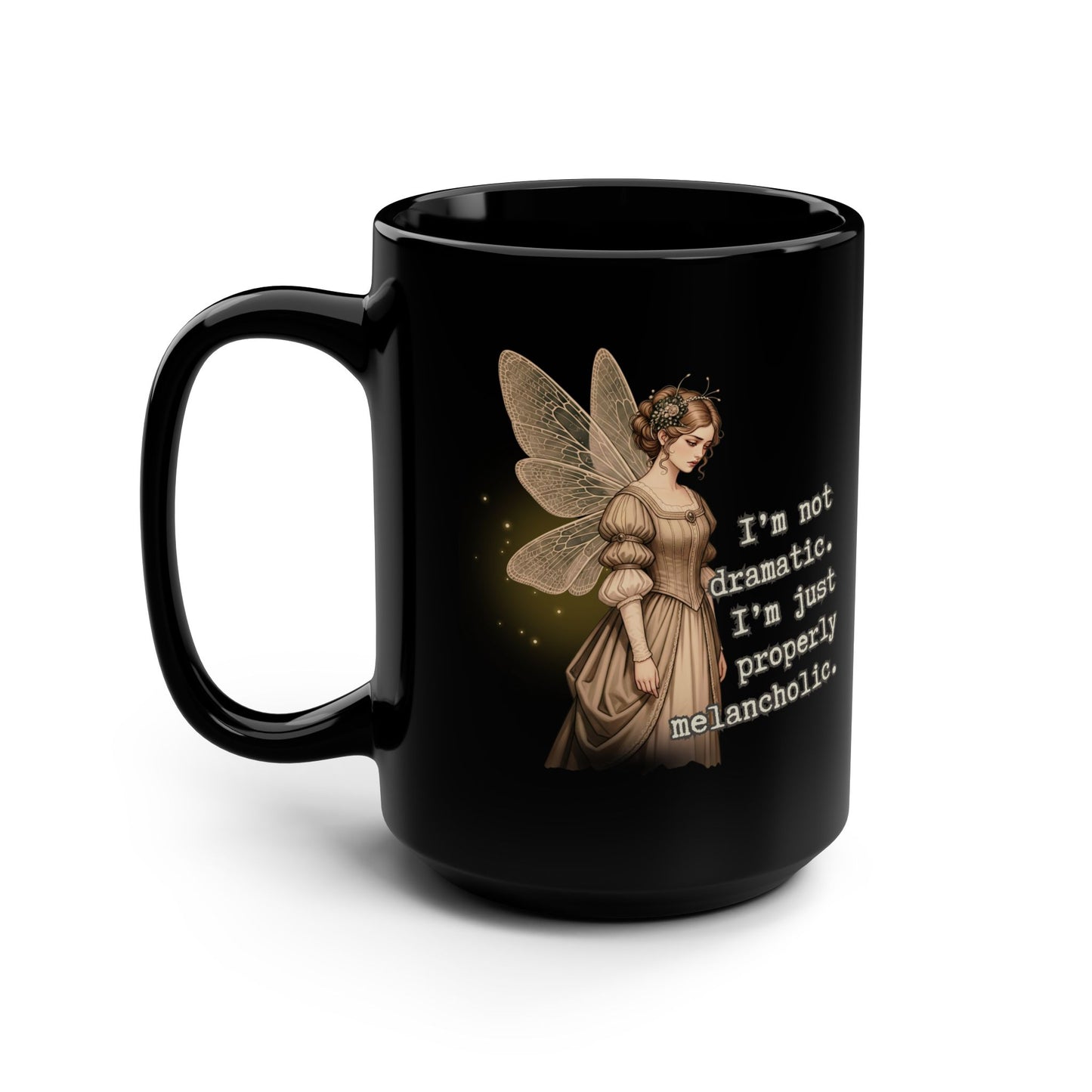 Whimsical Fairy Quote Mug, 15oz Coffee Cup for Melancholic Souls, Gift for Fantasy Lovers, Unique Birthday Present, Decorative Drinkware