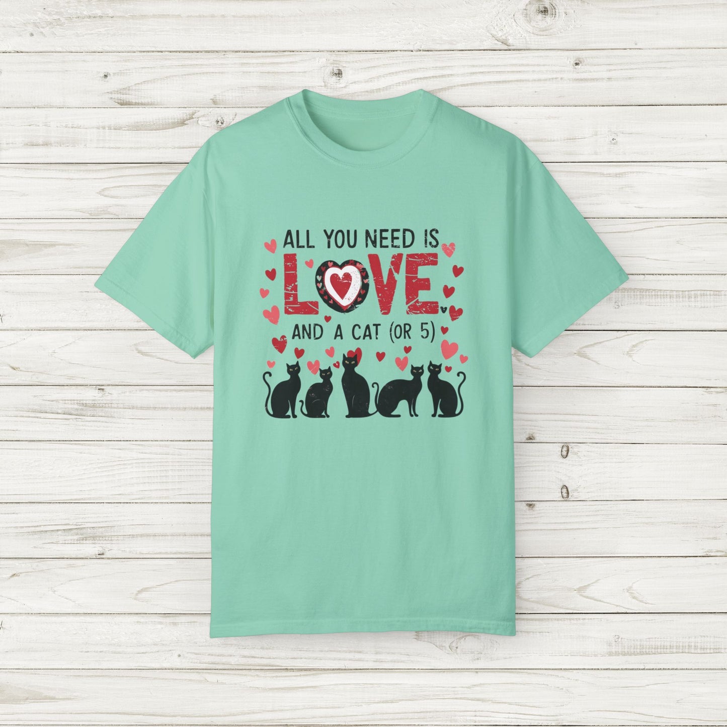 All You Need Is Love and a Cat (or 5) Tee – Comfort Colors Cat Lover T-Shirt