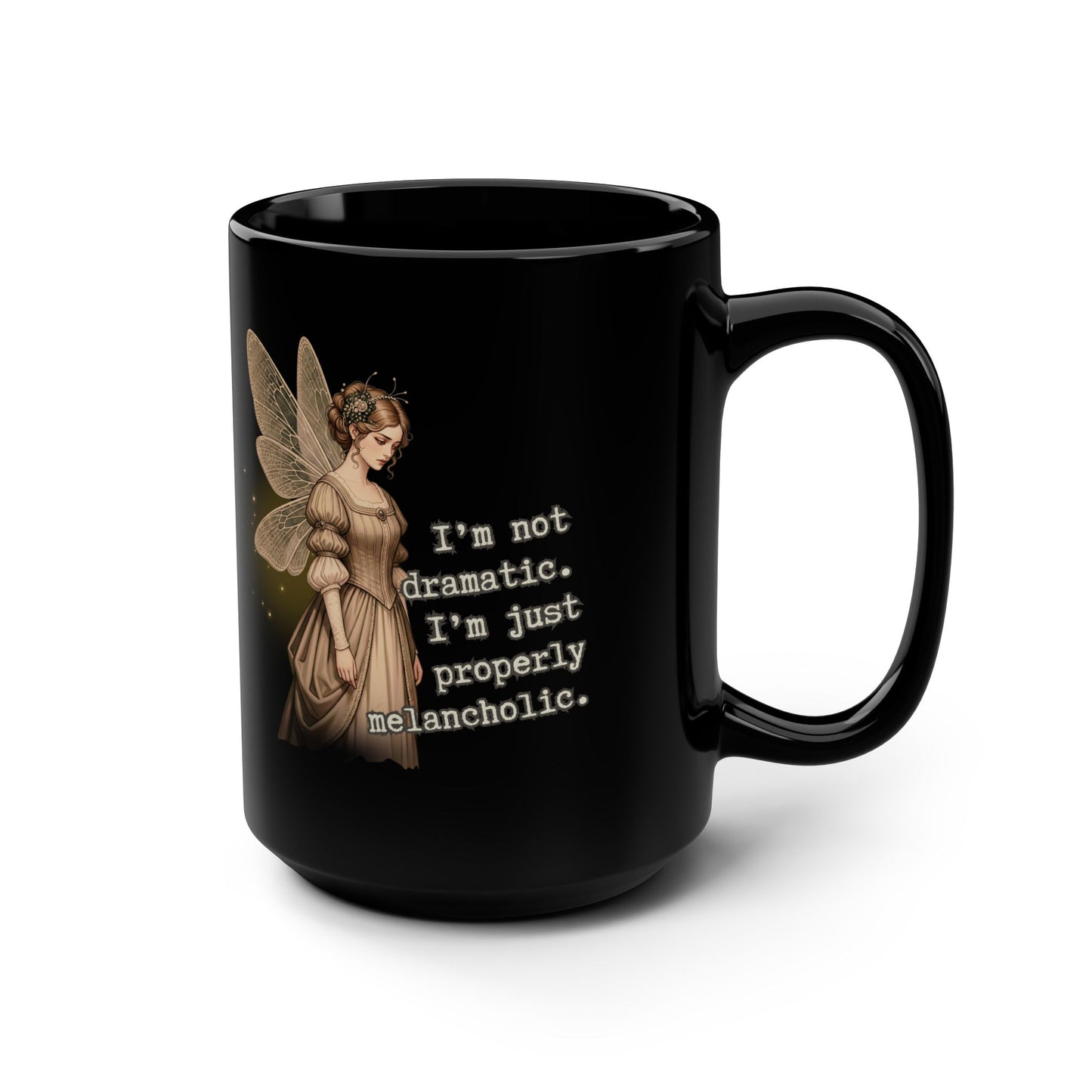 Whimsical Fairy Quote Mug, 15oz Coffee Cup for Melancholic Souls, Gift for Fantasy Lovers, Unique Birthday Present, Decorative Drinkware