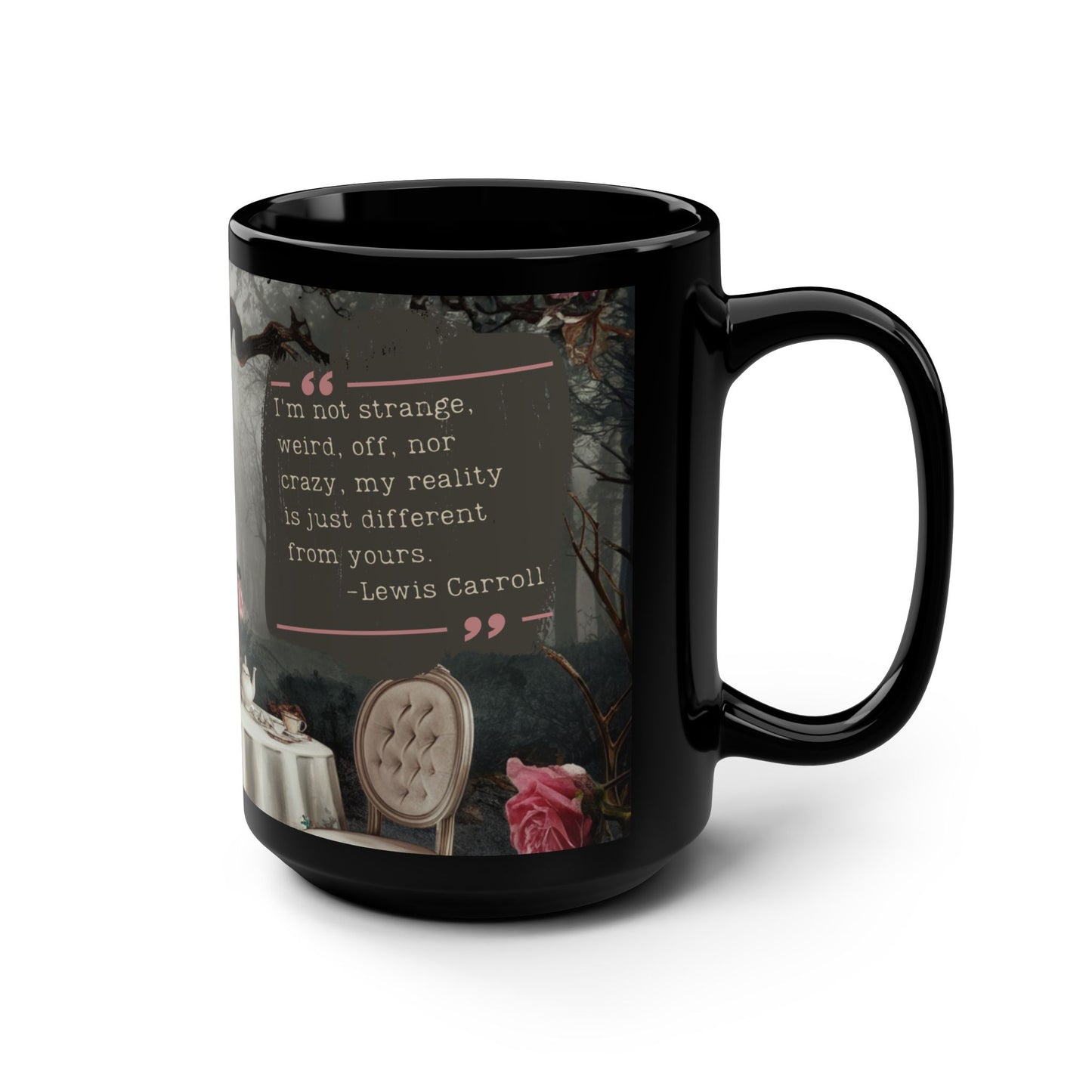 Lewis Carroll Quote Mug, "My Reality Is Just Different" 15oz Black Ceramic Coffee or Tea Cup, Whimsical Wonderland Tea Party Scene