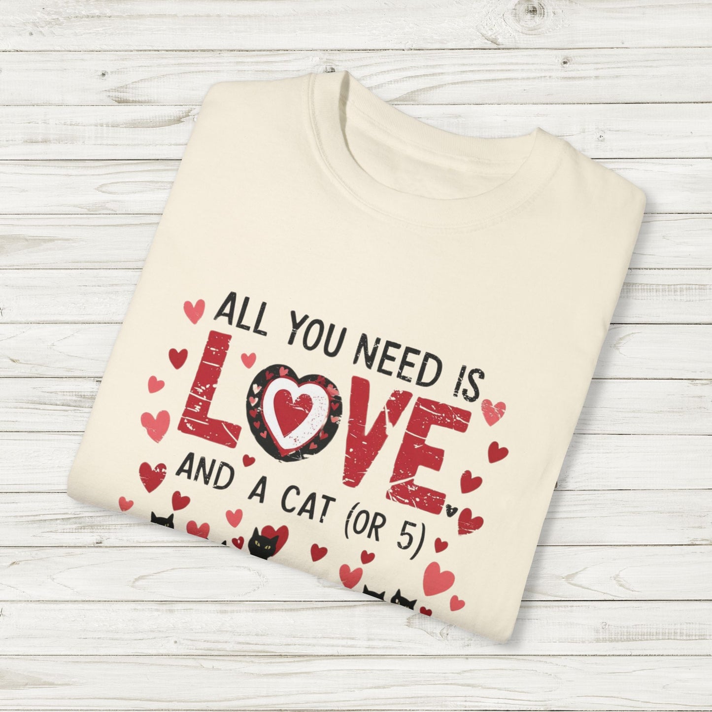 All You Need Is Love and a Cat (or 5) Tee – Comfort Colors Cat Lover T-Shirt