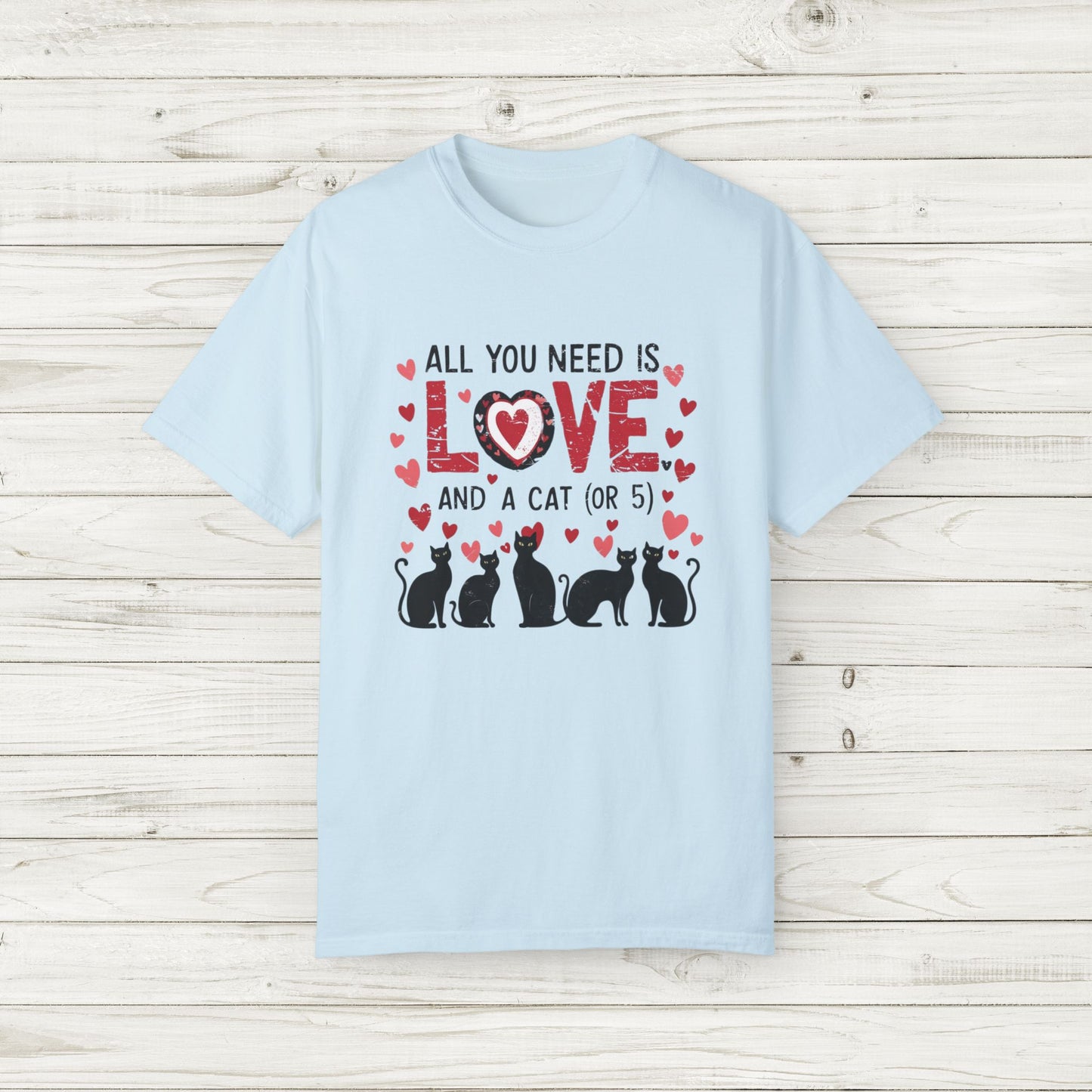 All You Need Is Love and a Cat (or 5) Tee – Comfort Colors Cat Lover T-Shirt