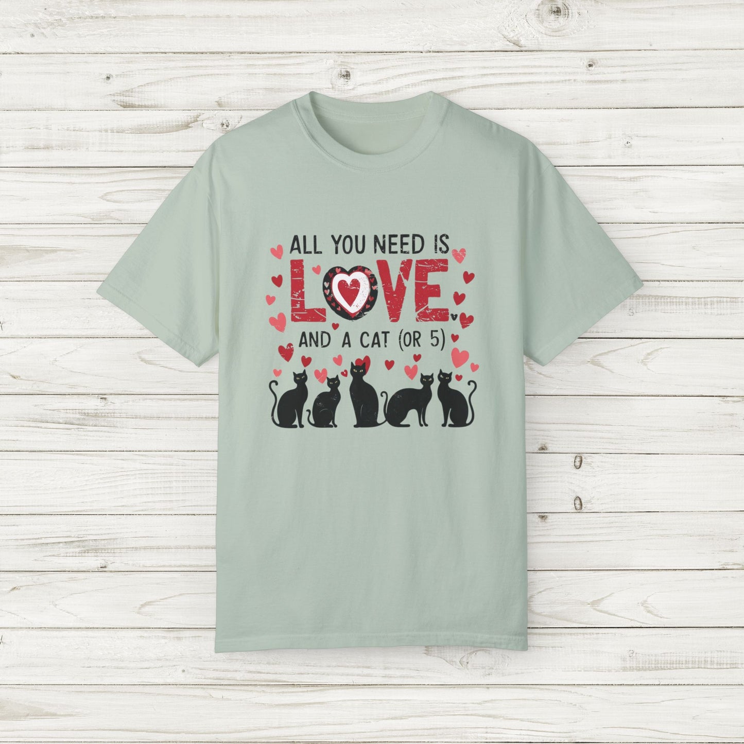 All You Need Is Love and a Cat (or 5) Tee – Comfort Colors Cat Lover T-Shirt