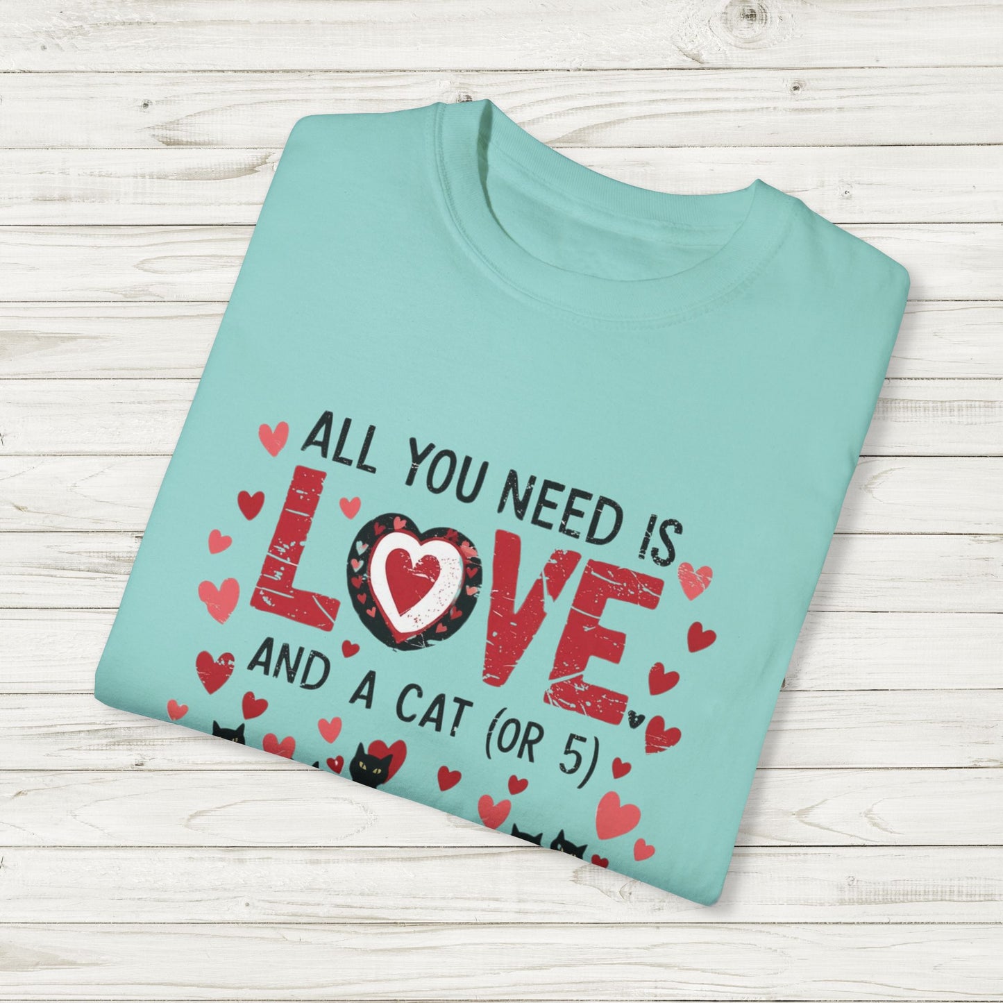 All You Need Is Love and a Cat (or 5) Tee – Comfort Colors Cat Lover T-Shirt
