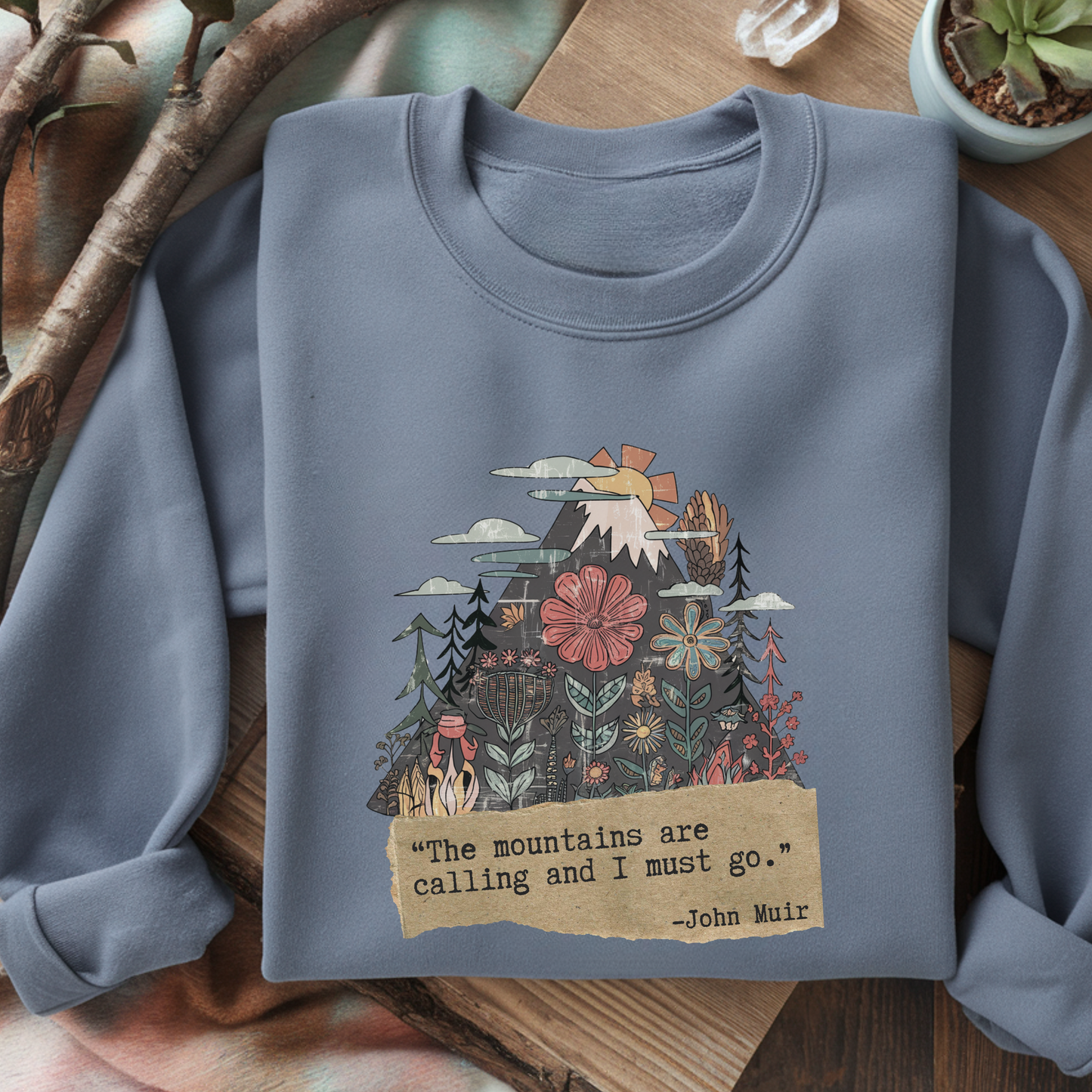 Mountains Are Calling Sweatshirt | John Muir Quote | Nature-Themed Pullover