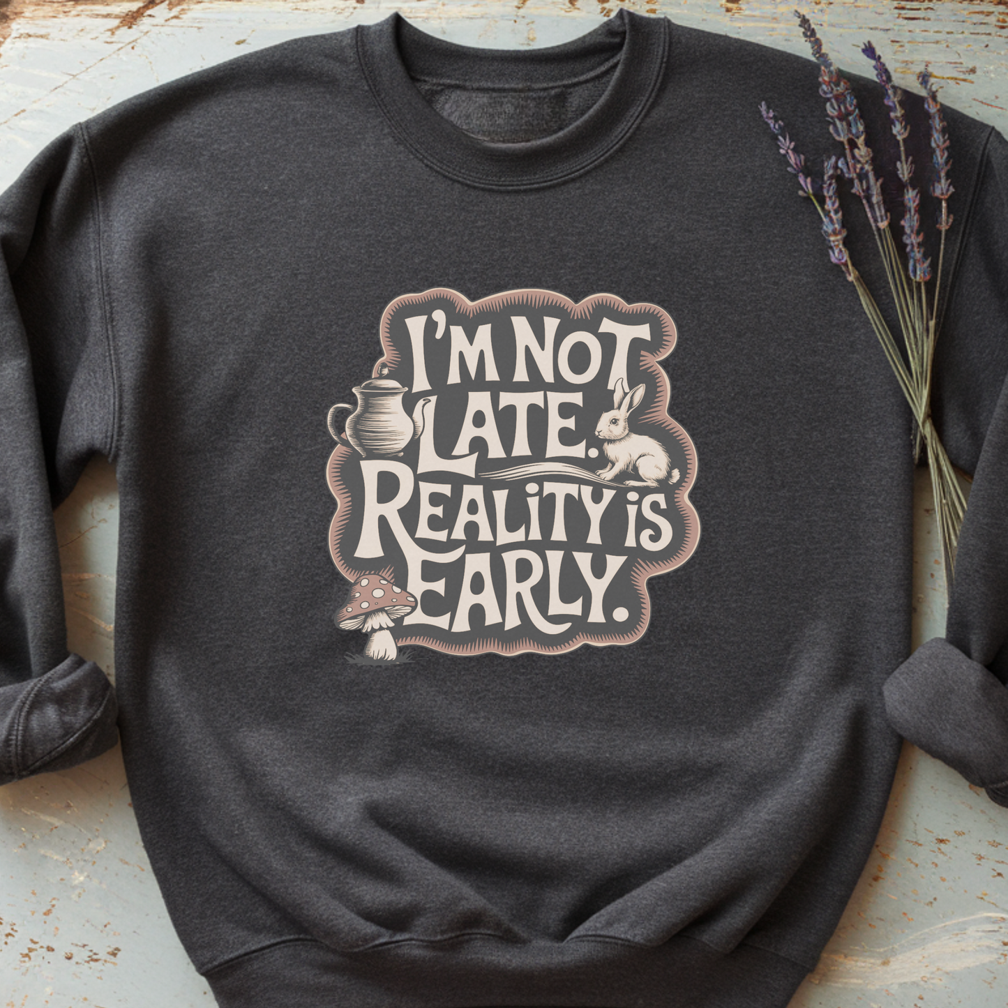 I’m Not Late Reality Is Early Sweatshirt, Wonderland Rabbit Pullover