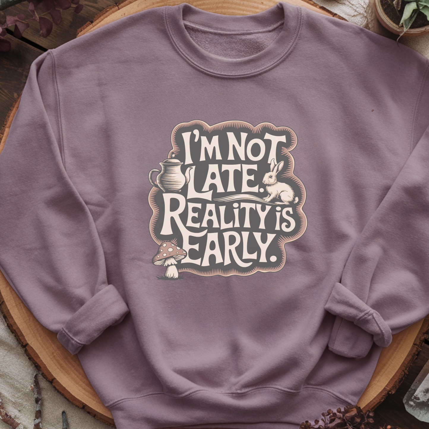 I’m Not Late Reality Is Early Sweatshirt, Wonderland Rabbit Pullover