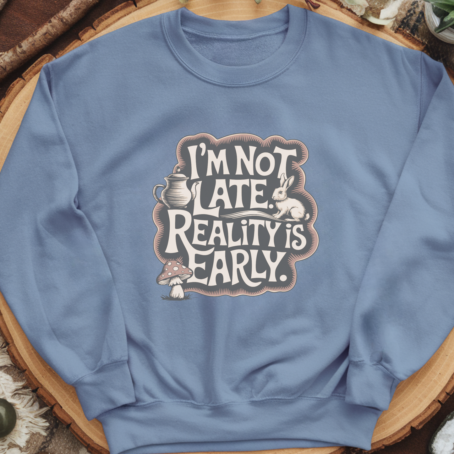 I’m Not Late Reality Is Early Sweatshirt, Wonderland Rabbit Pullover