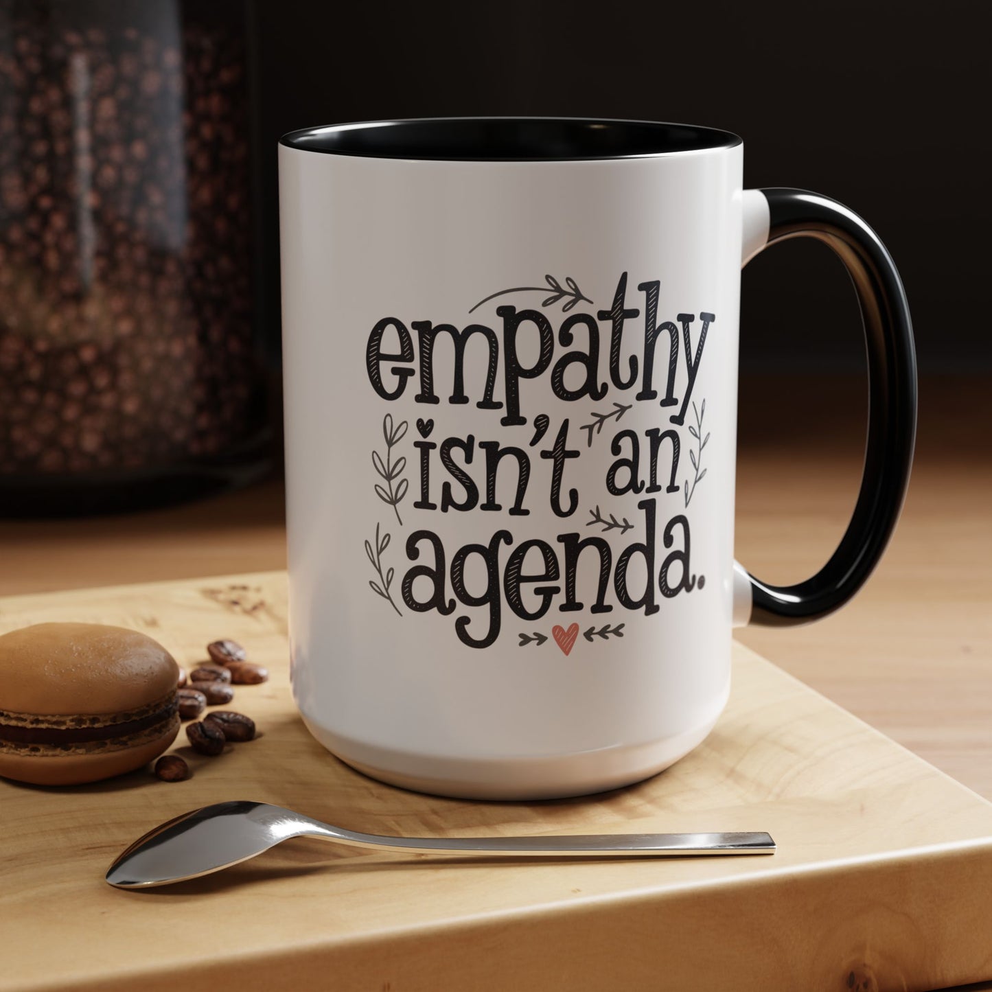 Statement Tea & Coffee Mug, "Empathy Isn't an Agenda" Quote, 15oz Microwave and Dishwasher Safe Promoting Humanity and Compassion