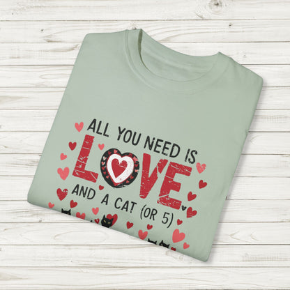 All You Need Is Love and a Cat (or 5) Tee – Comfort Colors Cat Lover T-Shirt