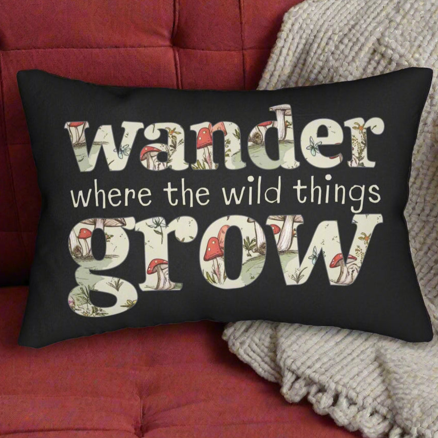 Lumbar Pillow - "Wander Where the Wild Things Grow" With Whimsical Mushroom & Plants Letter Art