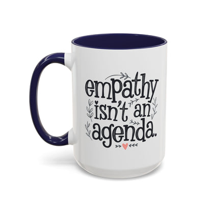 Statement Tea & Coffee Mug, "Empathy Isn't an Agenda" Quote, 15oz Microwave and Dishwasher Safe Promoting Humanity and Compassion