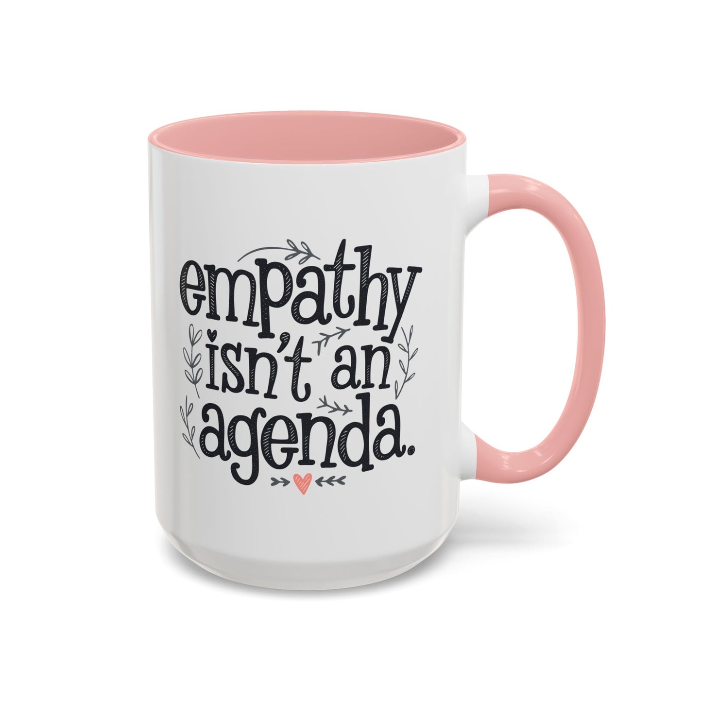 Statement Tea & Coffee Mug, "Empathy Isn't an Agenda" Quote, 15oz Microwave and Dishwasher Safe Promoting Humanity and Compassion