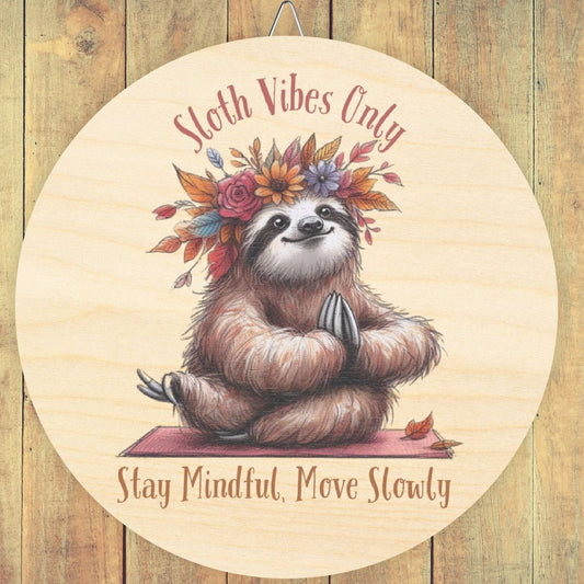 Wooden Sign - "Sloth Vibes Only: Stay Mindful, Move Slowly"