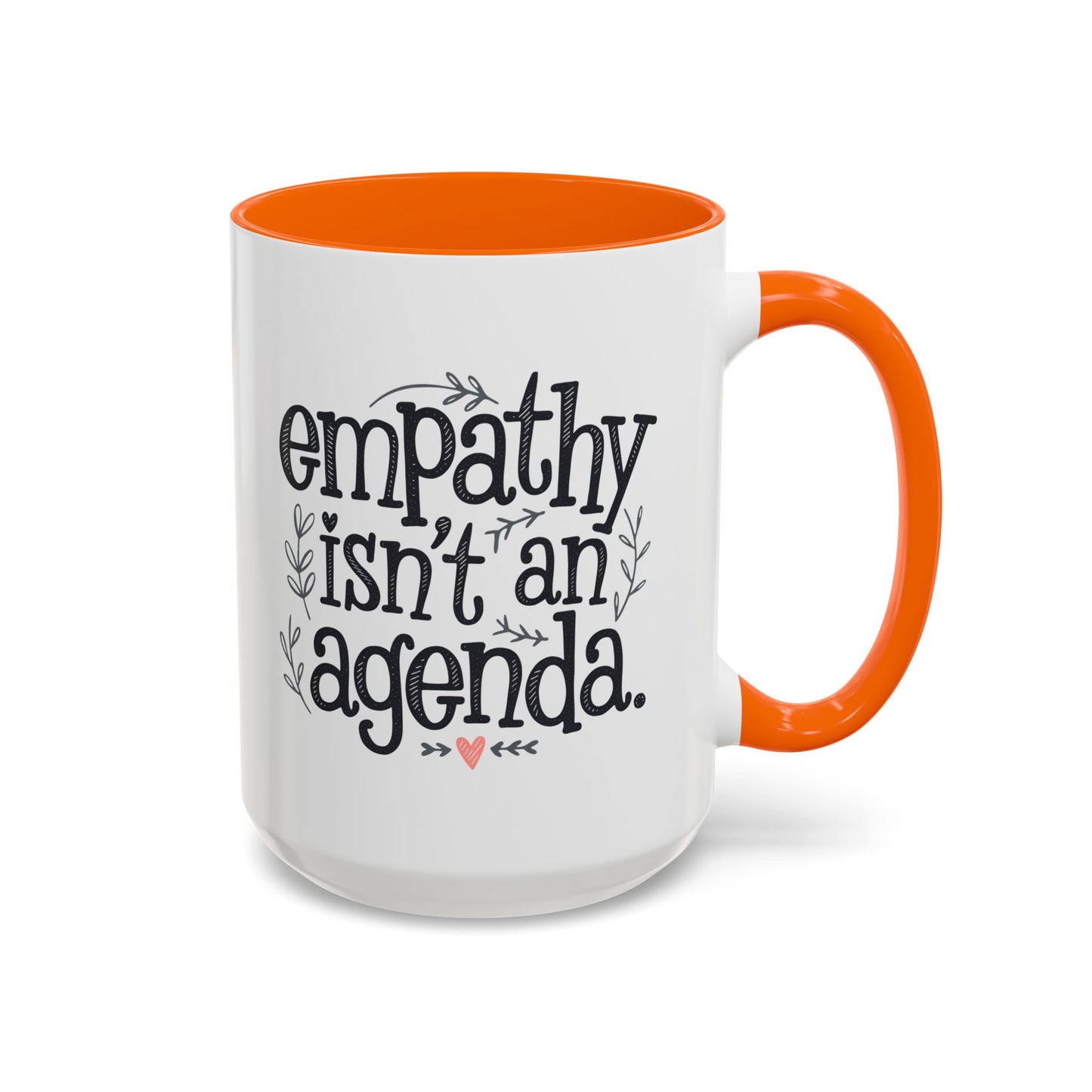 Statement Tea & Coffee Mug, "Empathy Isn't an Agenda" Quote, 15oz Microwave and Dishwasher Safe Promoting Humanity and Compassion