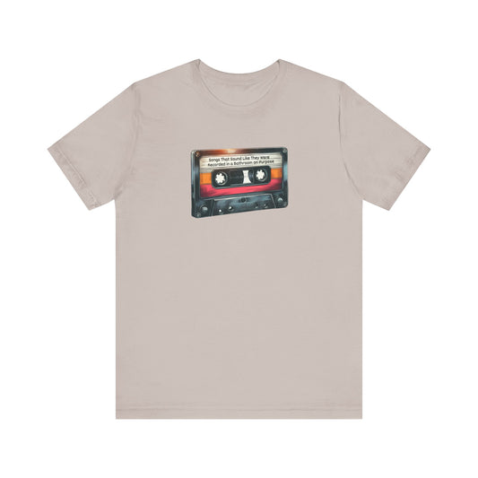 "Songs That Sound Like They Were Recorded in a Bathroom on Purpose" Mixtape T-shirt - Unisex Jersey Short Sleeve Tee