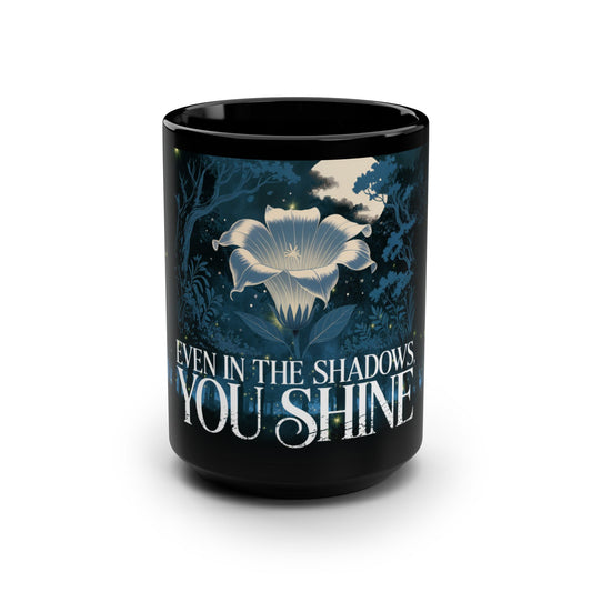 Even in the Shadows You Shine Mug, Moonlit Flower and Forest Design, 15oz Black Ceramic Coffee or Tea Cup for Encouragement and Inspiration