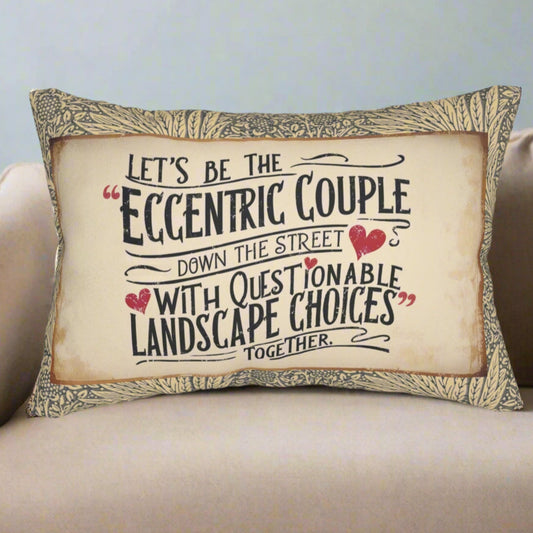 Lumbar Pillow - "Let's Be the 'Eccentric Couple Down the Street with Questionable Landscape Choices"