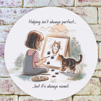 Whimsical Wood Sign – Girl Painting with Cat 'Helping', Cute Decor with Sweet Message: "Helping Isn’t Always Perfect, But It’s Always Sweet"