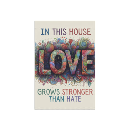 Yard Flag - Colorful "In This House Love Grows Stronger Than Hate" Design for Unity