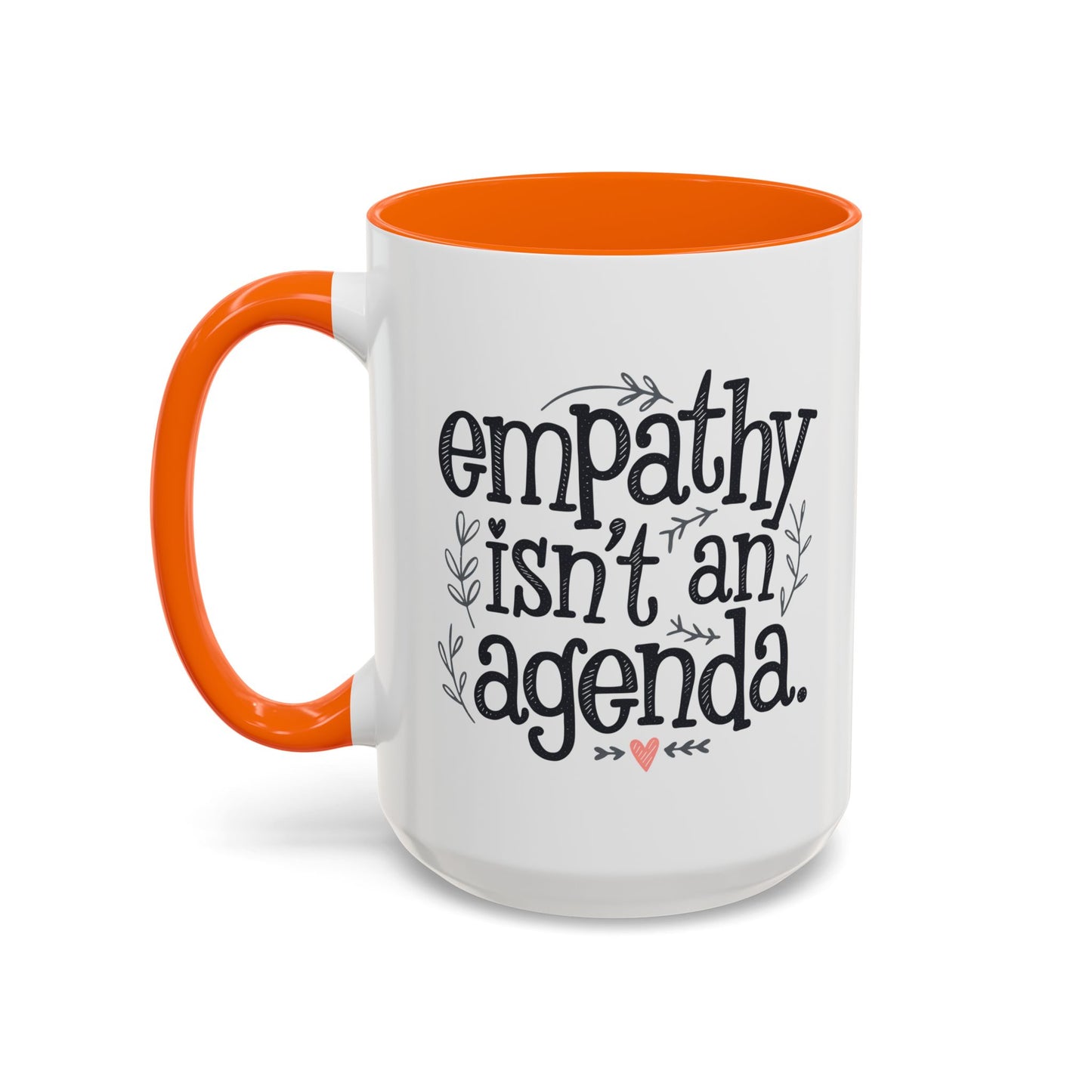 Statement Tea & Coffee Mug, "Empathy Isn't an Agenda" Quote, 15oz Microwave and Dishwasher Safe Promoting Humanity and Compassion