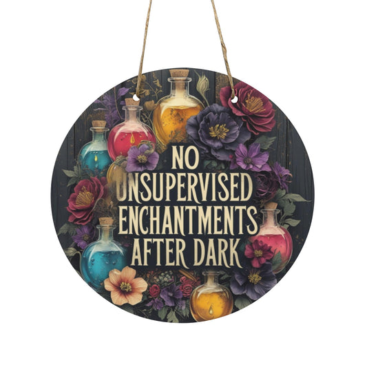 No Unsupervised Enchantments After Dark Round Wooden Sign | Witchy Wall Decor