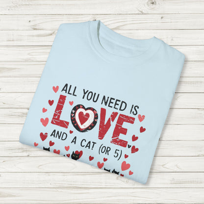 All You Need Is Love and a Cat (or 5) Tee – Comfort Colors Cat Lover T-Shirt