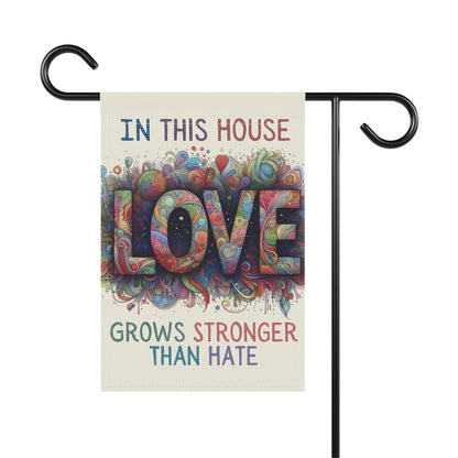 Yard Flag - Colorful "In This House Love Grows Stronger Than Hate" Design for Unity