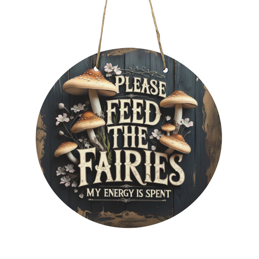 Feed the Fairies Round Wooden Sign, Whimsical Cottagecore Wall Decor | Gothic Mushroom Garden Hanging
