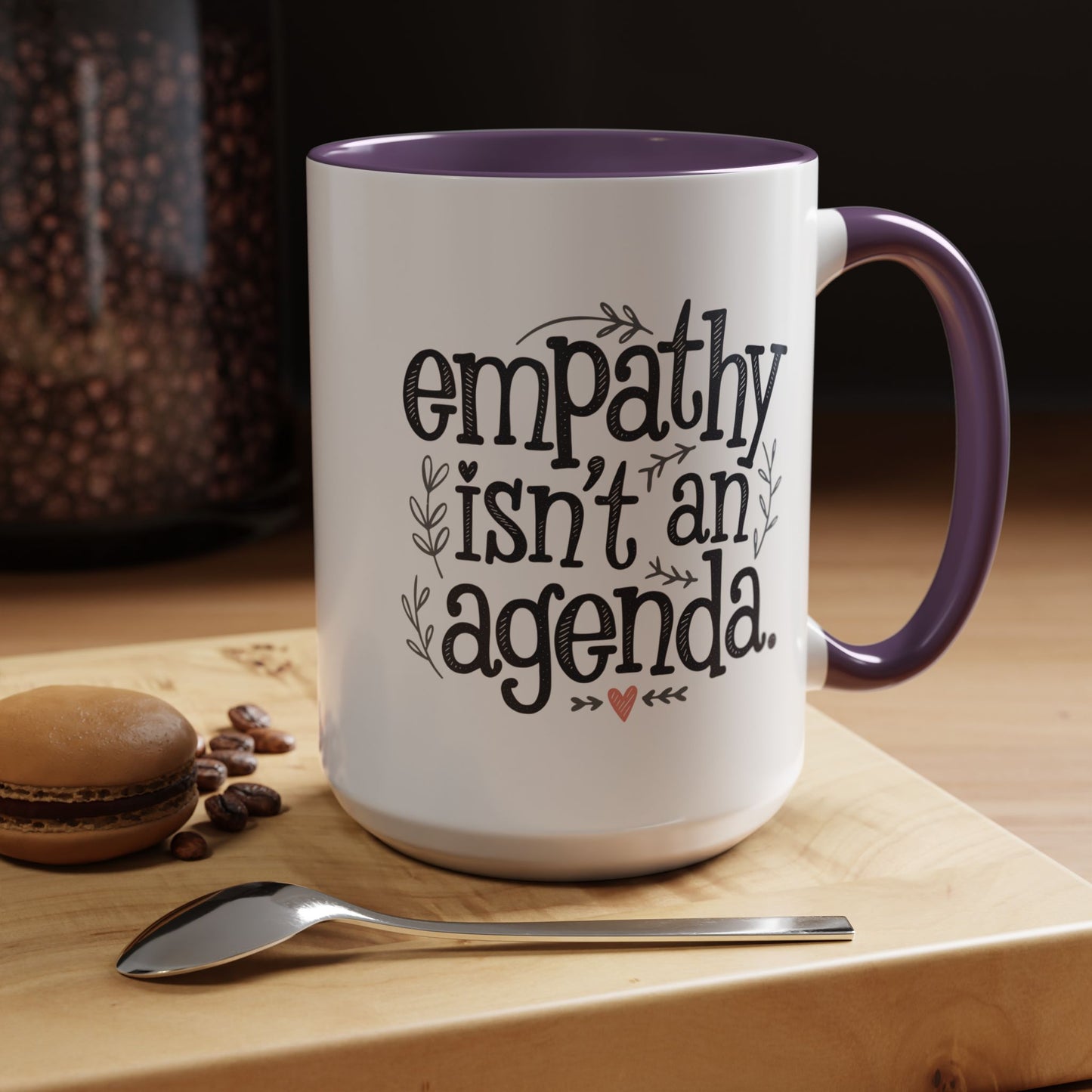 Statement Tea & Coffee Mug, "Empathy Isn't an Agenda" Quote, 15oz Microwave and Dishwasher Safe Promoting Humanity and Compassion