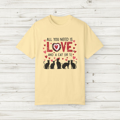 All You Need Is Love and a Cat (or 5) Tee – Comfort Colors Cat Lover T-Shirt
