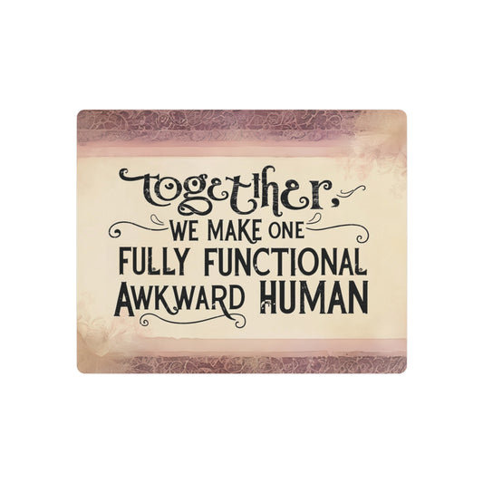 Playful Romantic Sign with "Together, We Make One Fully Functional Awkward Human" Quote - 10x8 Gift