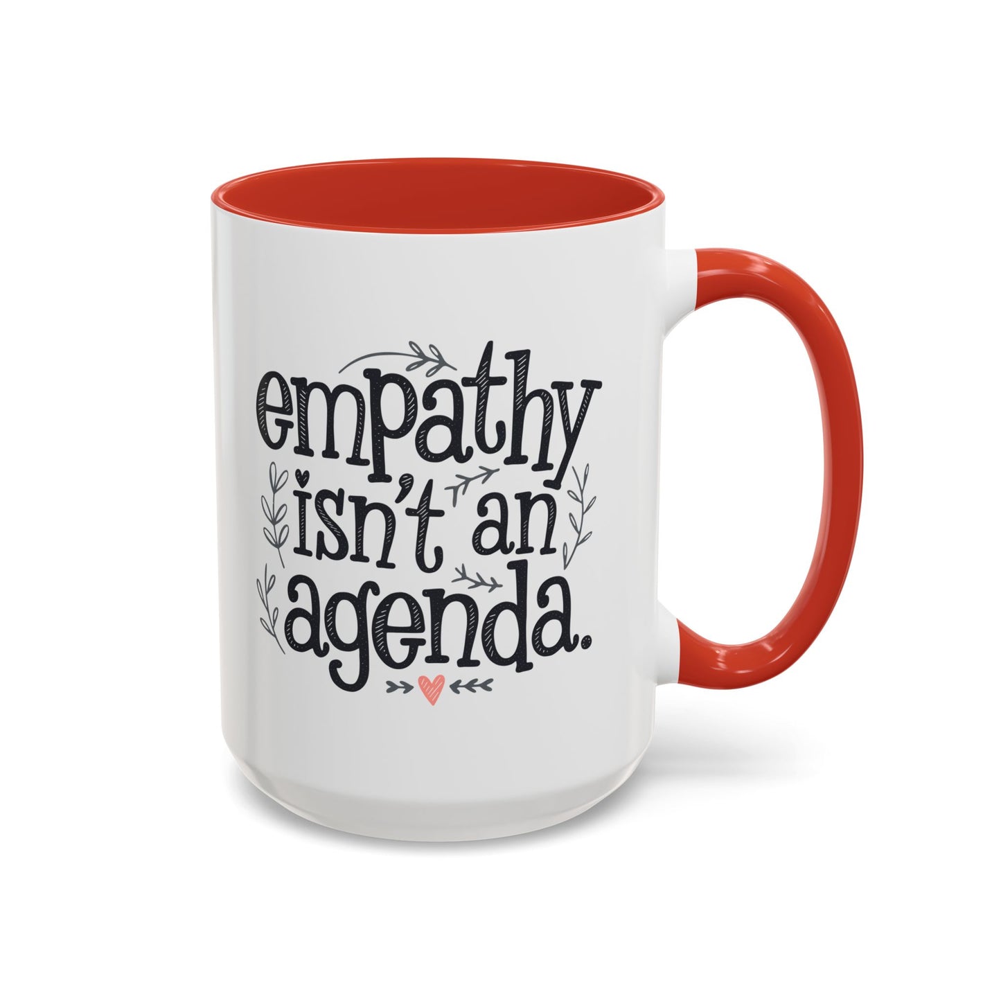 Statement Tea & Coffee Mug, "Empathy Isn't an Agenda" Quote, 15oz Microwave and Dishwasher Safe Promoting Humanity and Compassion