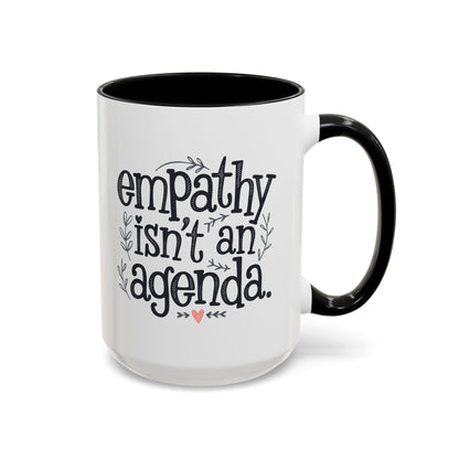 Statement Tea & Coffee Mug, "Empathy Isn't an Agenda" Quote, 15oz Microwave and Dishwasher Safe Promoting Humanity and Compassion