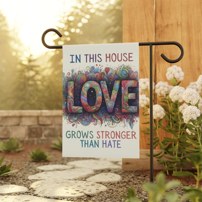 Yard Flag - Colorful "In This House Love Grows Stronger Than Hate" Design for Unity