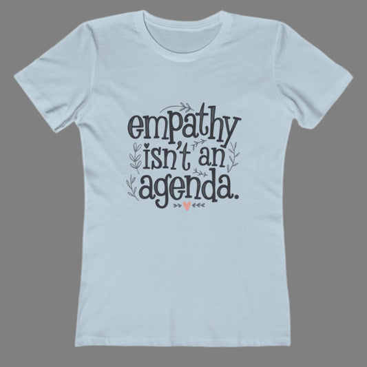 Women's Slim-Fit Tee - "Empathy Isn’t an Agenda" T-Shirt Promoting Kindness & Compassion