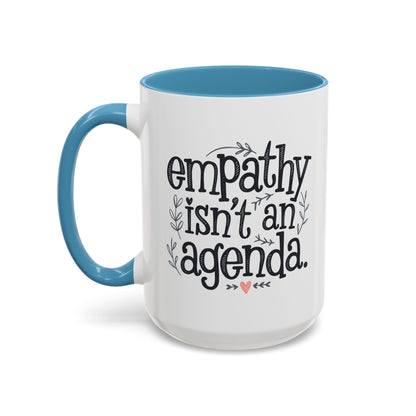 Statement Tea & Coffee Mug, "Empathy Isn't an Agenda" Quote, 15oz Microwave and Dishwasher Safe Promoting Humanity and Compassion