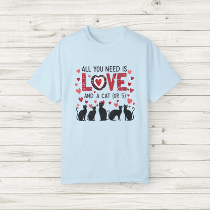 All You Need Is Love and a Cat (or 5) Tee – Comfort Colors Cat Lover T-Shirt