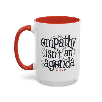 Statement Tea & Coffee Mug, "Empathy Isn't an Agenda" Quote, 15oz Microwave and Dishwasher Safe Promoting Humanity and Compassion