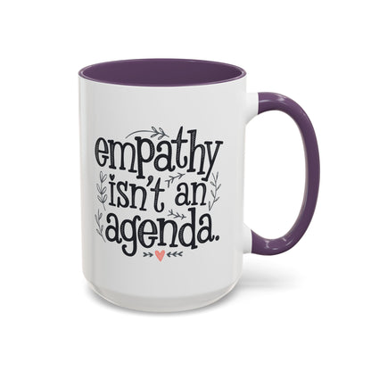 Statement Tea & Coffee Mug, "Empathy Isn't an Agenda" Quote, 15oz Microwave and Dishwasher Safe Promoting Humanity and Compassion