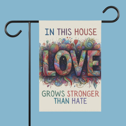 Yard Flag - Colorful "In This House Love Grows Stronger Than Hate" Design for Unity